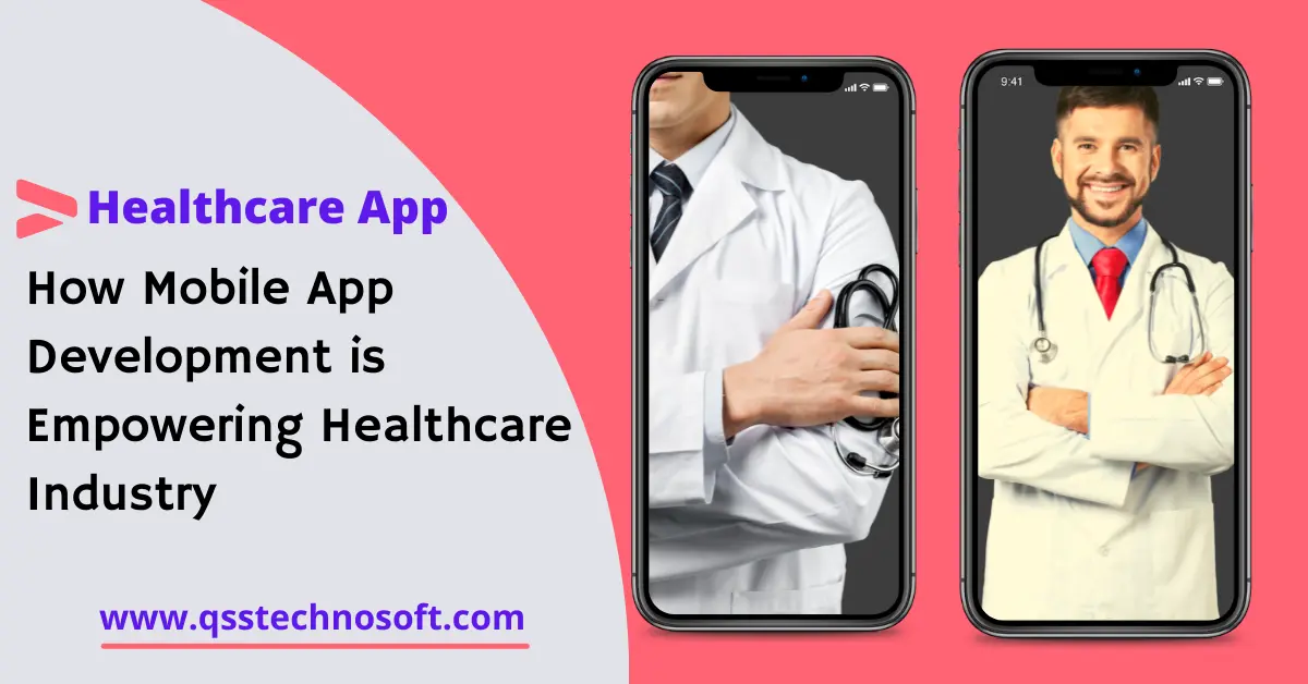 How Mobile App Development has Empowered the Healthcare Industry in 2023?