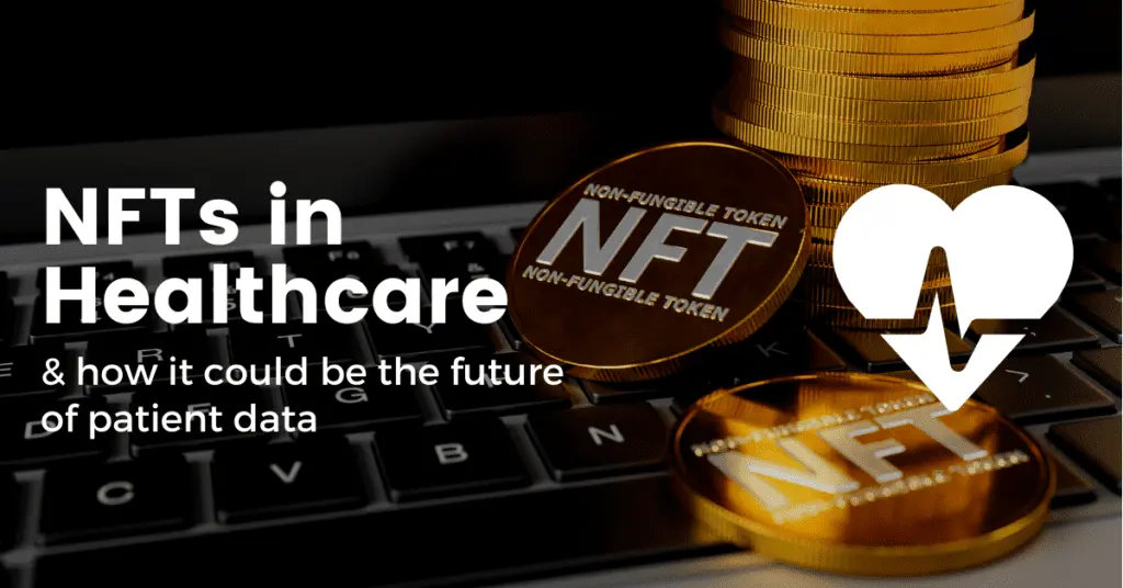Application of NFTs in Healthcare- Now You can Earn with Your Health Data
