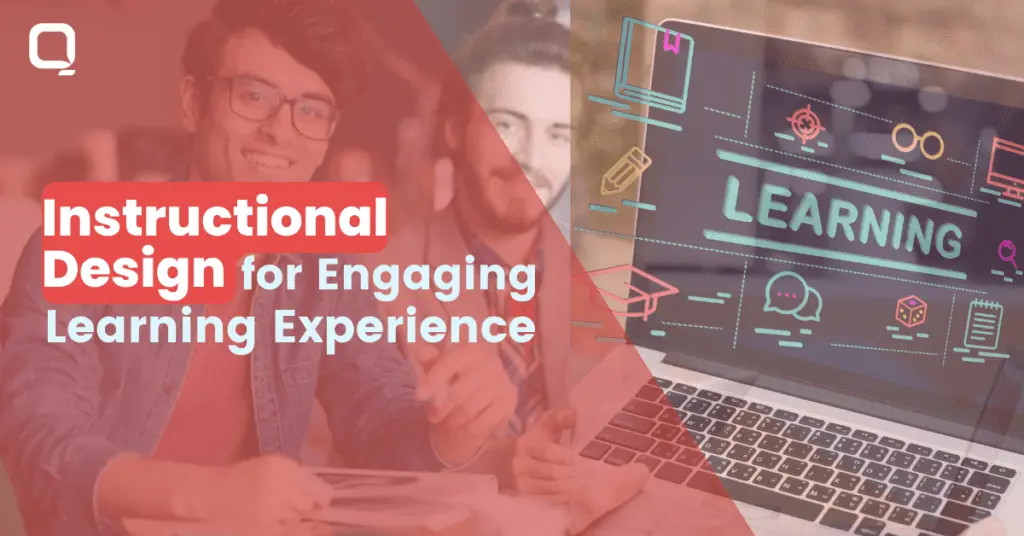 How to Use Instructional Design to Create Engaging Learning Experiences?