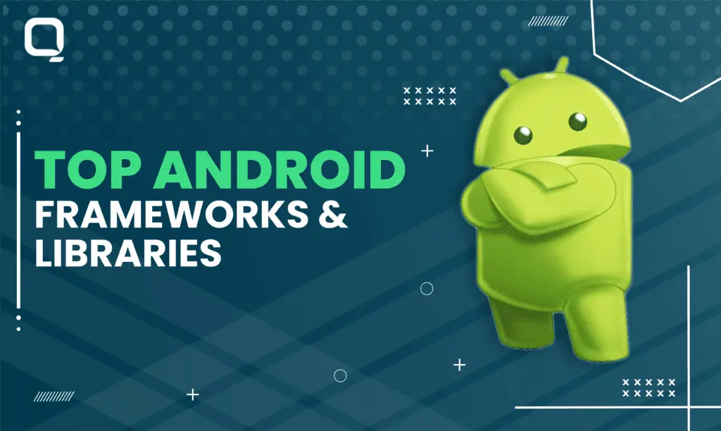 Android Frameworks and Libraries for App Development