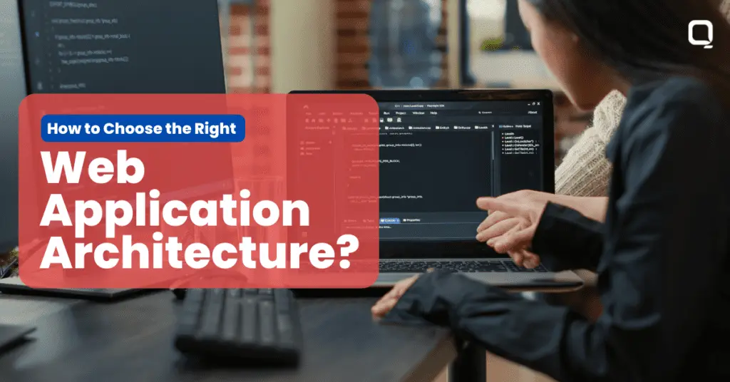 How to Choose the Right Web Application Architecture in 2023?