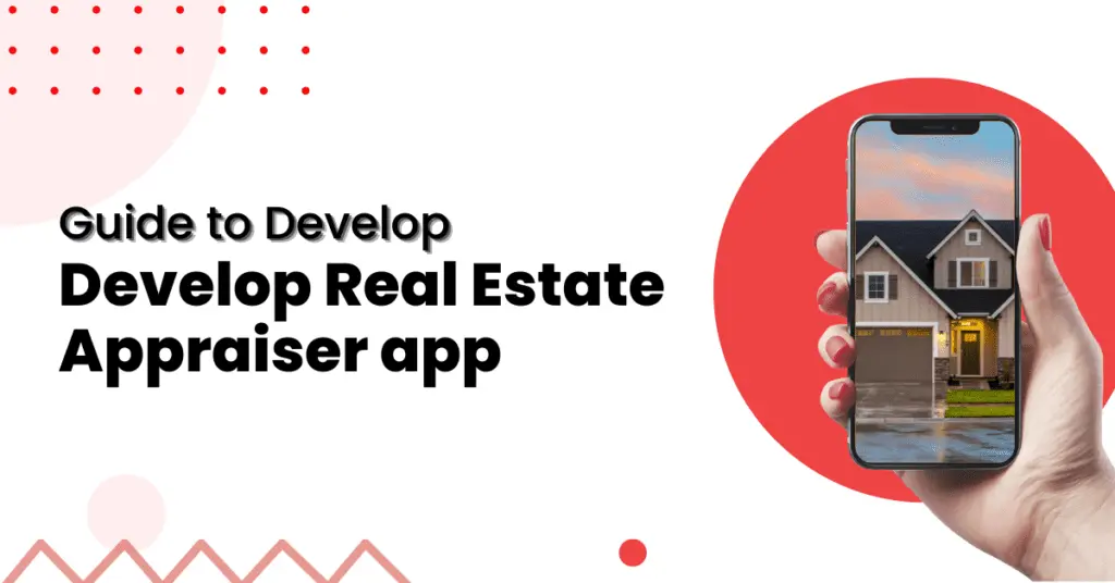 Guide to Develop a Real Estate Appraiser App