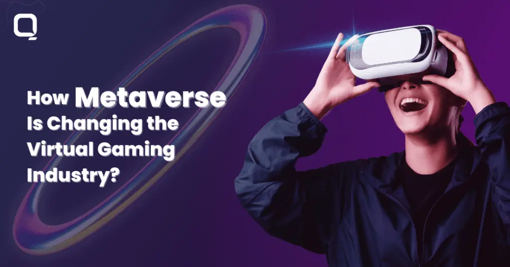 How Metaverse and NFTs are Changing Virtual Gaming Industry to Better?
