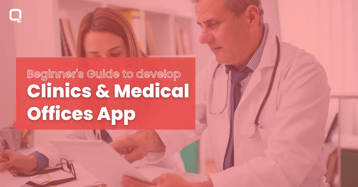 Your Guide to develop Clinics and Medical Offices App