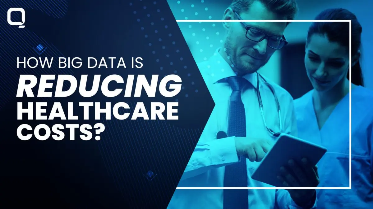 Top 10 Ways How Big Data is Efficiently Reducing Healthcare Costs