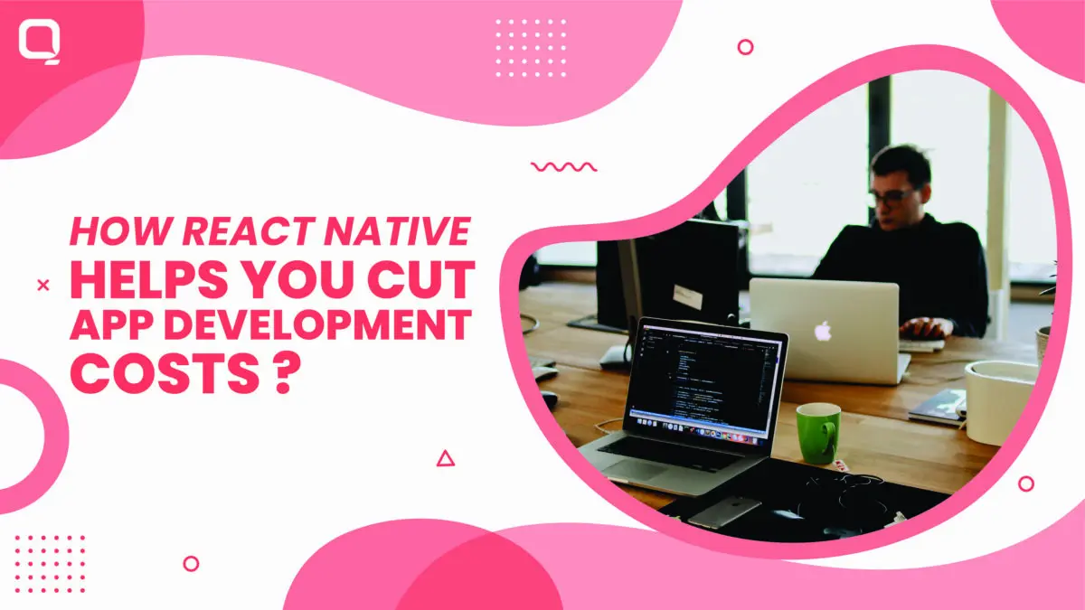 How React Native Helps You Cut App Development Costs?