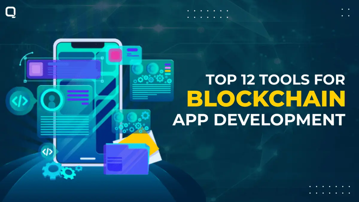Top 12 Tools to Consider for Blockchain App Development