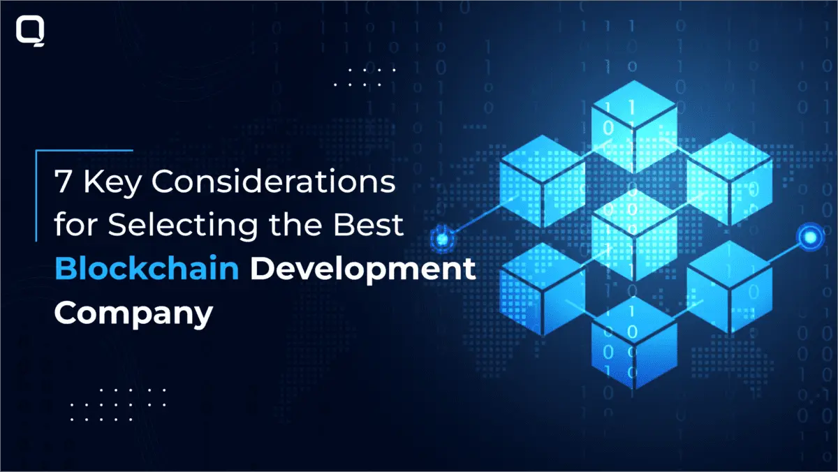 7 Key Considerations for Selecting the Best Blockchain Development Company
