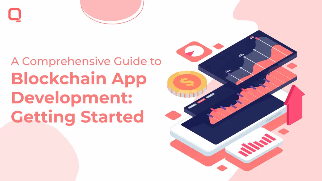 A Comprehensive Guide to Blockchain App Development: Getting Started