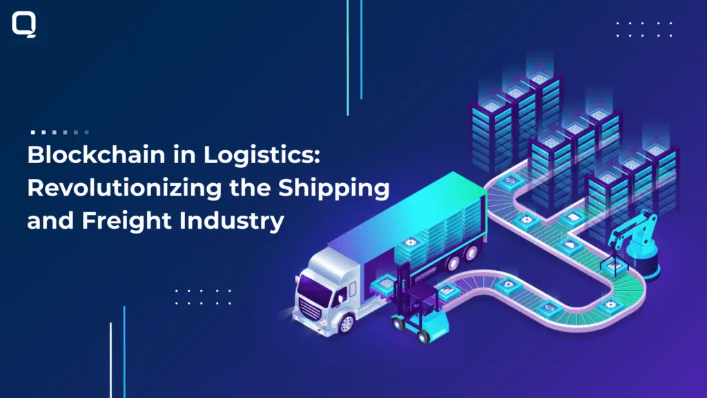 Blockchain Software Services in Logistics: Revolutionising the Shipping and Freight Industry