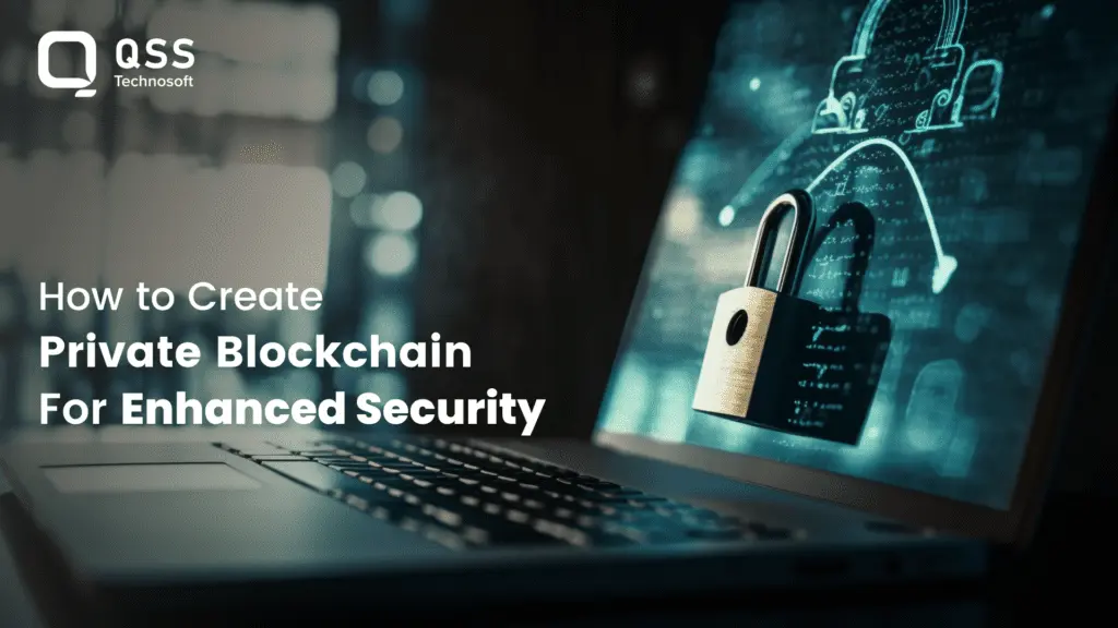 How to Create a Private Blockchain for Enhanced Security: A Step-by-Step Guide for Businesses