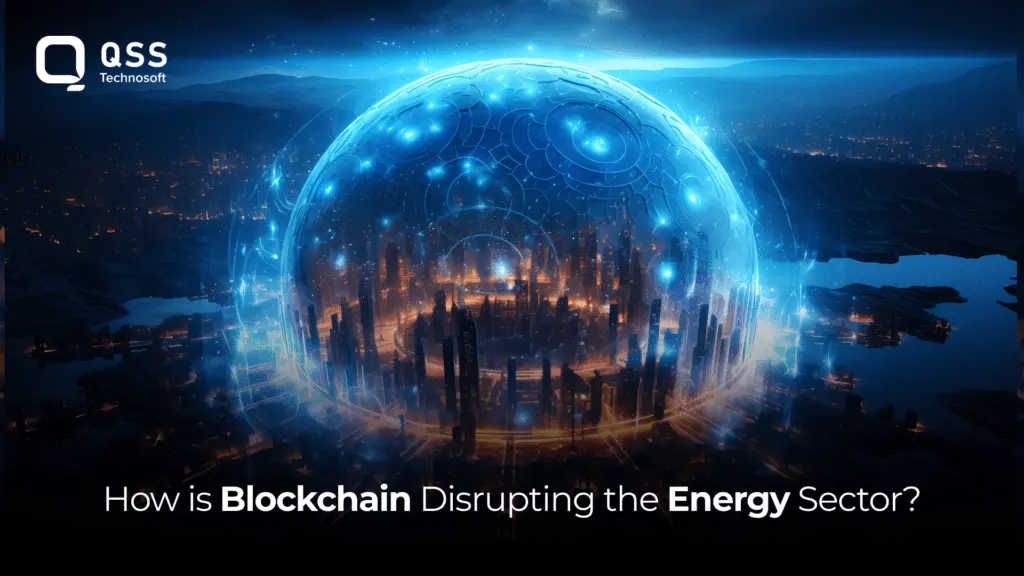 How is Blockchain Disrupting the Energy Sector? Benefits and Use Cases