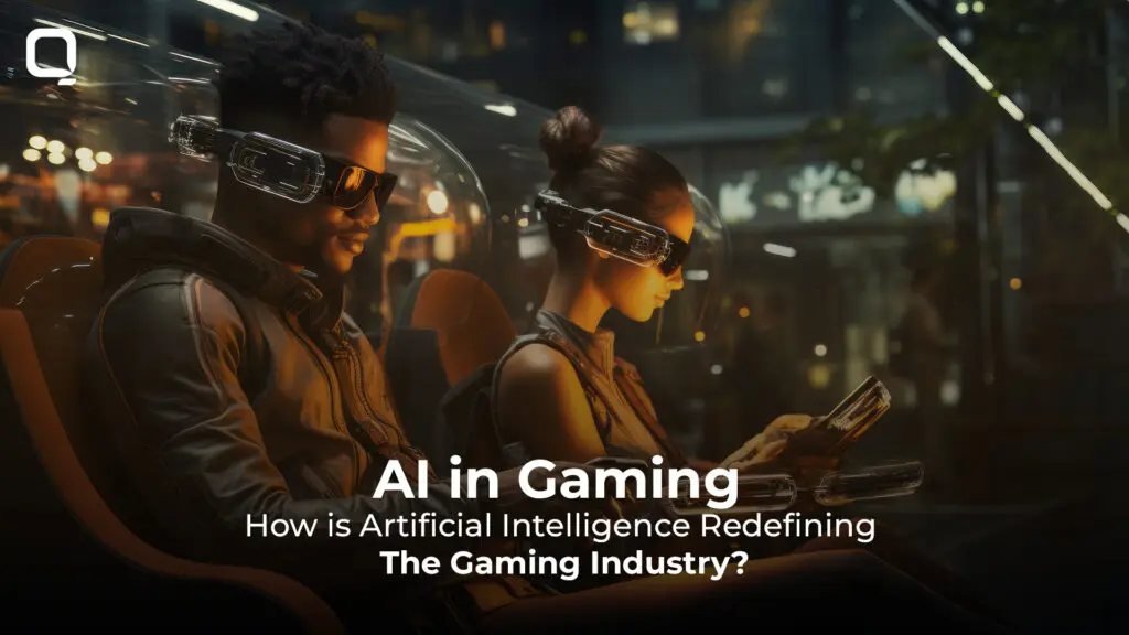 AI in Gaming: How Is Artificial Intelligence Redefining the Gaming Industry