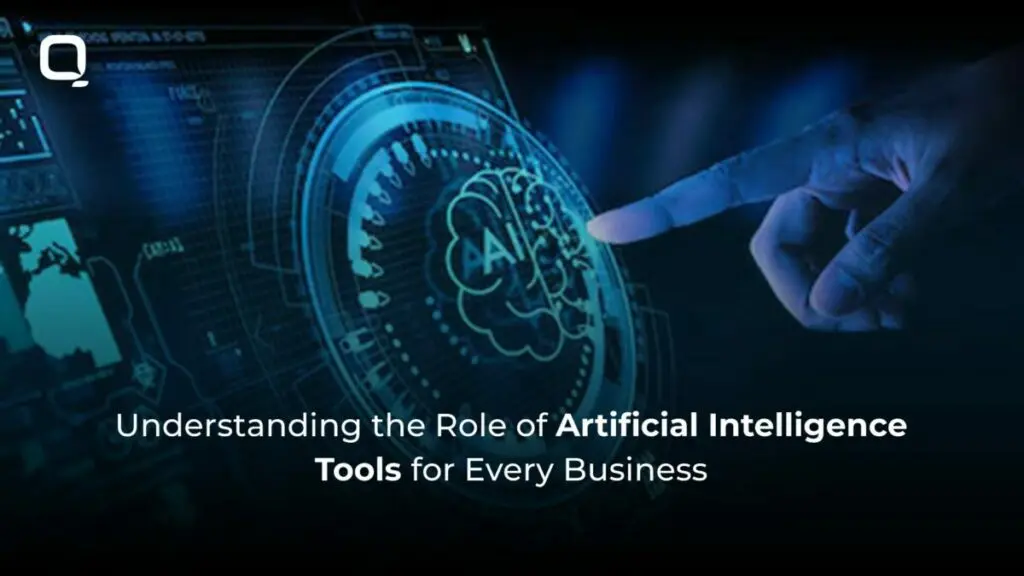 Understanding the Role of Artificial Intelligence Tools for Every Business