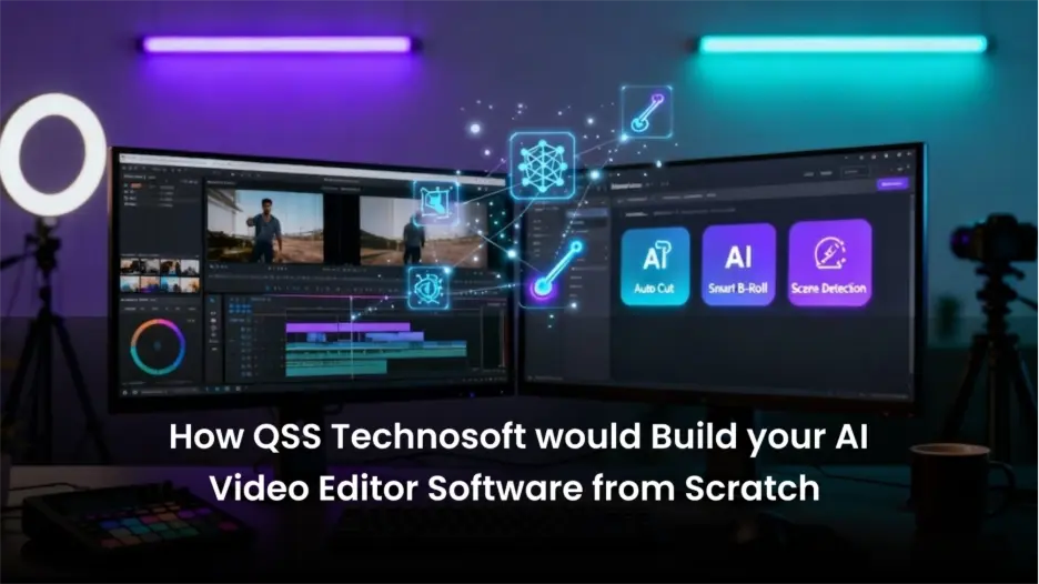 How QSS Technosoft would Build your AI Video Editor Software from Scratch